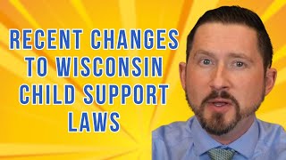 Recent Changes to Wisconsin Child Support Laws