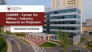 Overview of the Center for UMass / Industry Research on Polymers (CUMIRP) Program