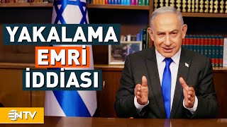Netanyahu'ya Yakalama Emri İddiası | NTV