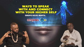 OSOFO KOJO BENTIL -  How To Speak With And Connect With Your Higher Self