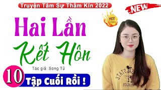 [Tập Cuối] Hai Lần Kết Hôn - Tiểu Thuyết Làm Say Đắm Lòng Người | Đọc Truyện Đêm Khuya #mcthuhue