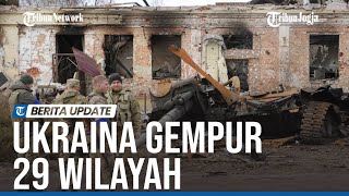 UKRAINA GEMPUR 29 WILAYAH YANG DIKUASAI RUSIA