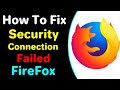 How To Fix Security Connection Failed In Firefox 2022