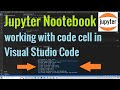 Jupyter Notebook | Working with Code Cell in Visual Studio Code editor
