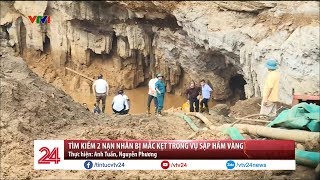 Tìm kiếm 2 nạn nhân bị mắc kẹt trong vụ sập hầm vàng | VTV24