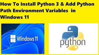 Windows 11- Setup Python 3 & Add Python Path Environment Variables