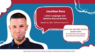 Jonathan Rosa: Latinx Languages and Identities Beyond Borders (IRDL Scholars' Speaker Series)