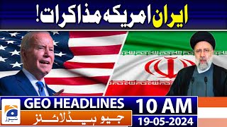 Geo News Headlines 10 AM | 19h May 2024