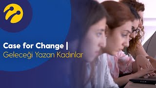 Case for Change | Geleceği Yazan Kadınlar