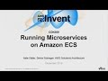 AWS re:Invent 2016: Running Microservices on Amazon ECS (CON309)