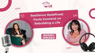 Resilience Redefined - Paula Gowland on Rebuilding a Life
