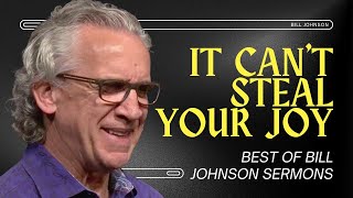 Your Circumstances Cannot Steal Your Joy - Best of Bill Johnson Sermons | Bethel Church