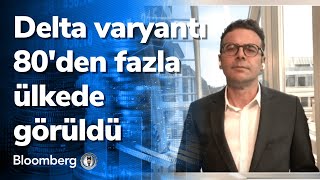 Delta varyantı 80'den fazla ülkede görüldü - Kapanışa Doğru | 28.06.2021