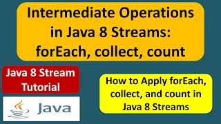 Intermediate Operations in Java 8 Streams: forEach, collect, count