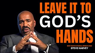 Leave It To GOD'S Hands | Steve Harvey Motivation | Best Motivational Speech