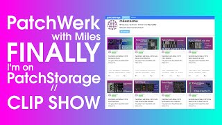 PatchWerk with Miles // EP20 PatchStorage Clip Show