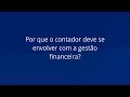 Por que o contador deve se envolver com a gestão financeira dos seus clientes?