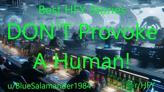 Best HFY Stories: DON’T Provoke A Human