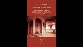 Rudolf Steiner - Egészségről és betegségről, az érzékelés tanának szellemtudományos alapjai