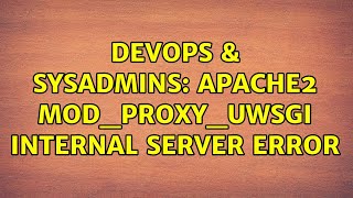 DevOps & SysAdmins: apache2 mod_proxy_uwsgi internal server error