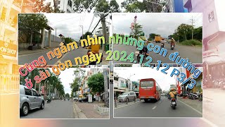 Cùng ngắm nhìn những con đường ở sài gòn ngày 2024.12.12 P3/3 ( vietnam saigon 4K )