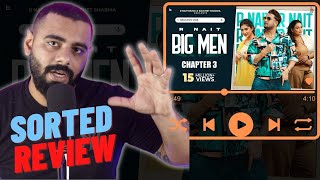 Big Men Chapter 3 @RNait | Gurlez Akhtar | Isha Sharma | MixSingh | The Sorted Review