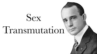 The Power of Sex Transmutation - Think and Grow Rich Ch:11 | Napoleon Hill