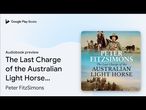 The Last Charge of the Australian Light Horse:… by Peter FitzSimons · Audiobook preview