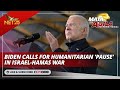 Biden calls for humanitarian 'pause' in Israel-Hamas war | Mata ng Agila International