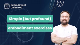Simple (but profound) embodiment exercises - with Mark Walsh