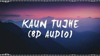 Kaun Tujhe (8D AUDIO) (Magikwood Lofi Flip) | #SSR #MSDhoni