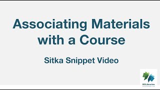 Sitka Snippet Video - Associating Materials with a Course