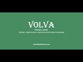 volva: Pronounce volva with Meaning, Phonetic, Synonyms and Sentence Examples