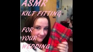 📏  👔 ASMR Kilt Fitting For A Wedding  💒