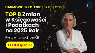 🍾 [DARMOWY LIVE] 8 TOP Zmian w Księgowości i Podatkach na 2025 Rok