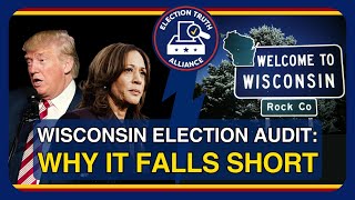 The Wisconsin Election Audit: Why It Falls Short | Election Truth Alliance