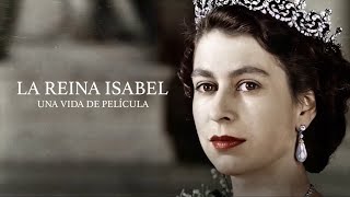 La Reina Isabel: Una Vida De Película - Documental | Queen Elizabeth II spanish dubbed documentary