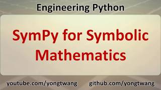 Engineering Python 14A: SymPy for Symbolic Mathematics