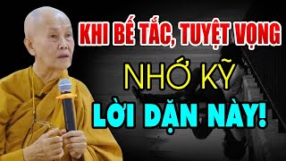 Khi cảm thấy BẾ TẮC, TUYỆT VỌNG hãy nhớ kỹ LỜI DẶN NÀY! (Nghe Thấm Lắm) - Sư Cô Tâm Tâm