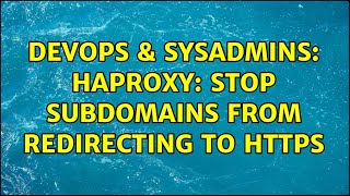 DevOps & SysAdmins: HAProxy: stop subdomains from redirecting to https