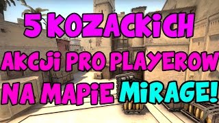 5 KOZACKICH AKCJI PRO PLAYERÓW NA MAPIE MIRAGE!