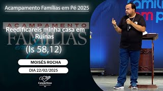 Reedificareis minha casa em Ruínas (Is 58,12)  Moisés Rocha (22/02/2025)