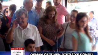 OSMAN ÖZGÜVEN DİKİLİ'YE DÖNDÜ