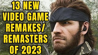 13 NEW Video Game Remakes And Remasters of 2023