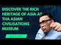 Discover the Rich Heritage of Asia at tha Asian Civilisations Museum