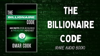 The Billionaire Code: Secrets for Building a Wealthy Mindset | AUDIOBOOK