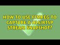 How to use ffmpeg to capture a HLS/rtsp stream snapshot?