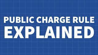 Public Charge Rule Explained