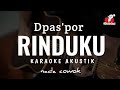 Rinduku - D'paspor ( Karaoke Akustik ) Nada Cowok