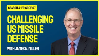 Challenges to U.S. missile defense | The Capital Cable #67